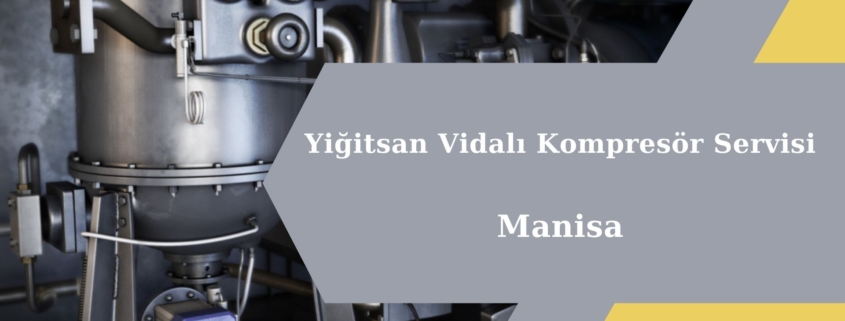 Yiğitsan Vidalı Kompresör Servisi Manisa