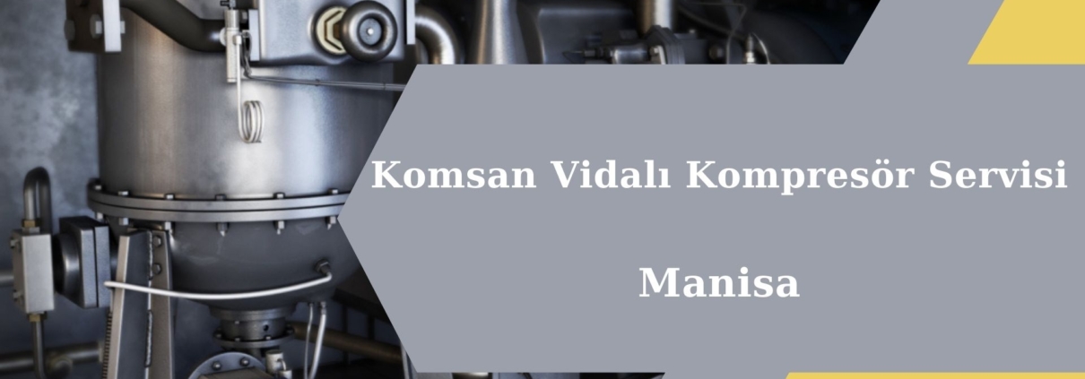 Komsan Vidalı Kompresör Servisi Manisa