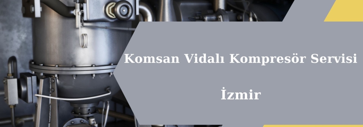 Komsan Vidalı Kompresör Servisi İzmir