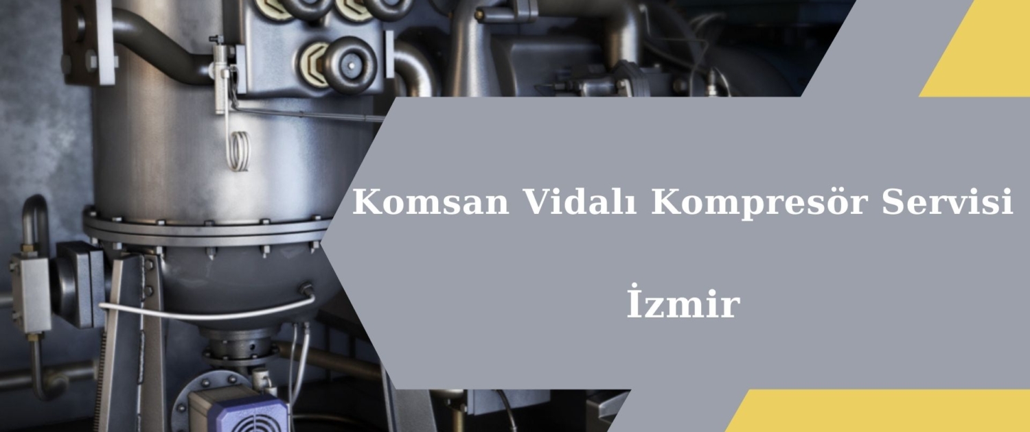 Komsan Vidalı Kompresör Servisi İzmir